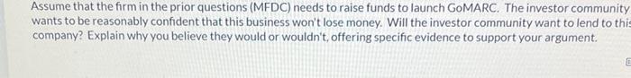 Assume That The Firm In The Prior Questions Mfdc Needs To Raise Funds To Launch Gomarc The Investor Community Wants T 1