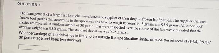Question 1 The Management Of A Large Fast Food Chain Evaluates The Supplier Of Their Deep Frozen Beef Patties The Sup 1