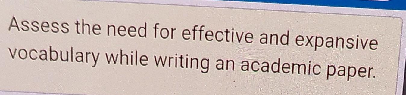 Assess The Need For Effective And Expansive Vocabulary While Writing An Academic Paper 1