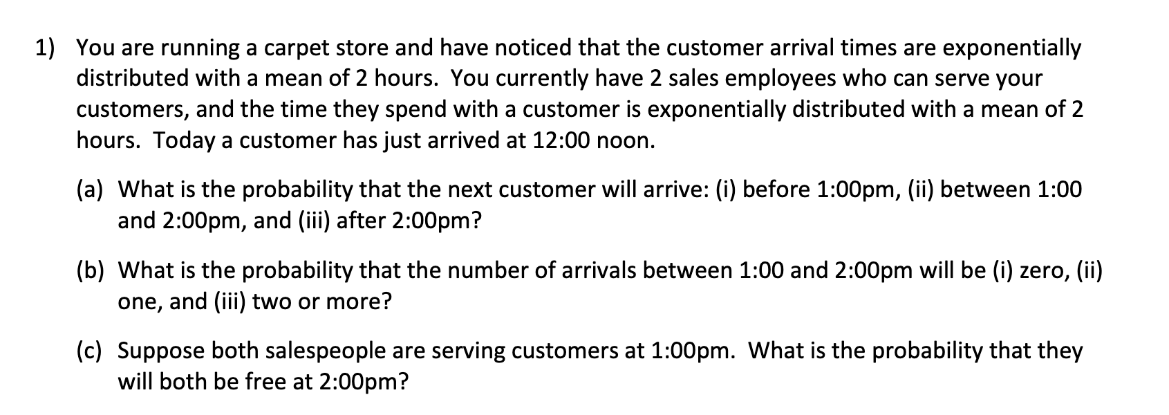 1 You Are Running A Carpet Store And Have Noticed That The Customer Arrival Times Are Exponentially Distributed With A 1