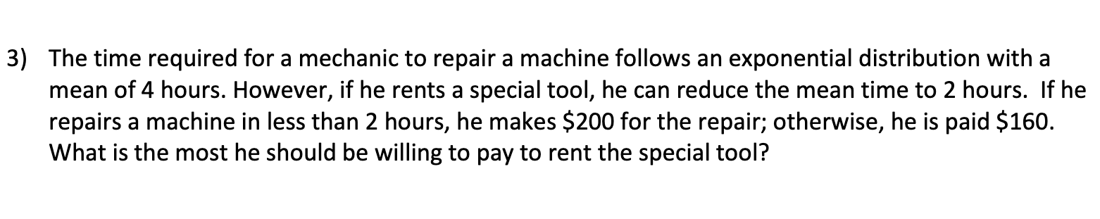 3 The Time Required For A Mechanic To Repair A Machine Follows An Exponential Distribution With A Mean Of 4 Hours Howe 1