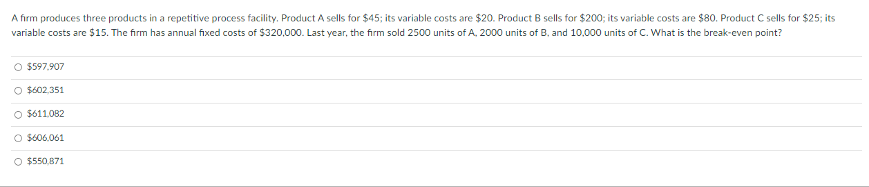A Firm Produces Three Products In A Repetitive Process Facility Product A Sells For 45 Its Variable Costs Are 20 Pr 1
