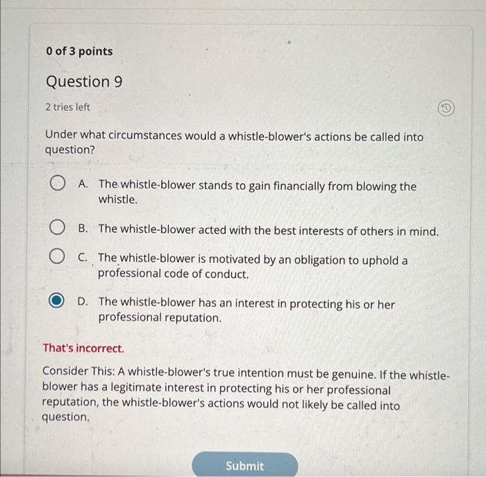 0 Of 3 Points Question 9 2 Tries Left D Under What Circumstances Would A Whistle Blower S Actions Be Called Into Questio 1
