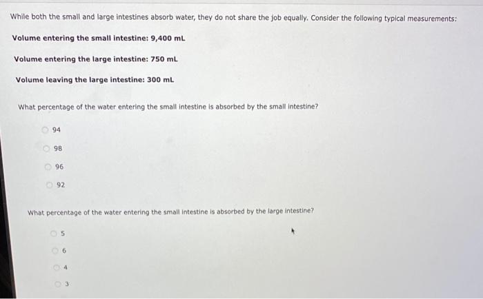 While Both The Small And Large Intestines Absorb Water They Do Not Share The Job Equally Consider The Following Typica 1