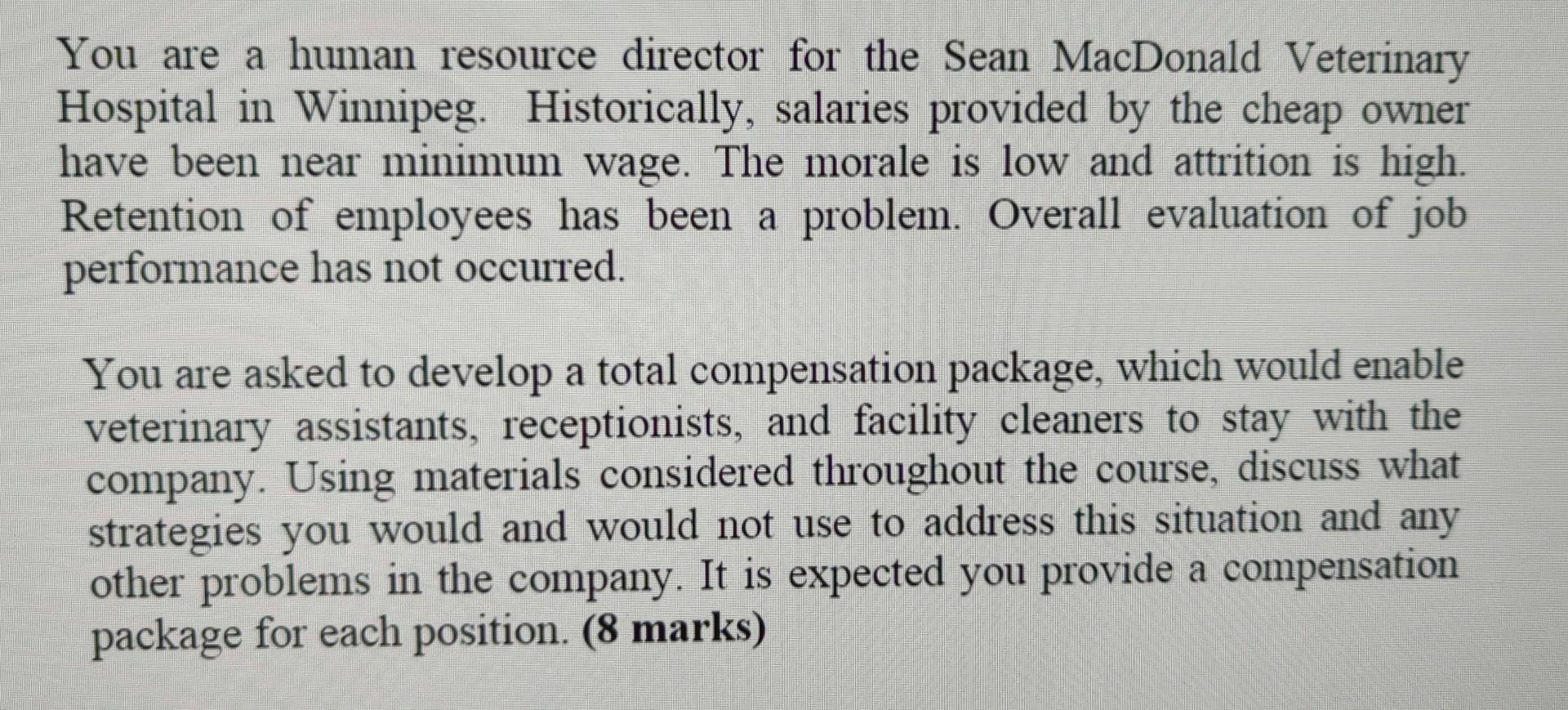 You Are A Human Resource Director For The Sean Macdonald Veterinary Hospital In Winnipeg Historically Salaries Provide 1