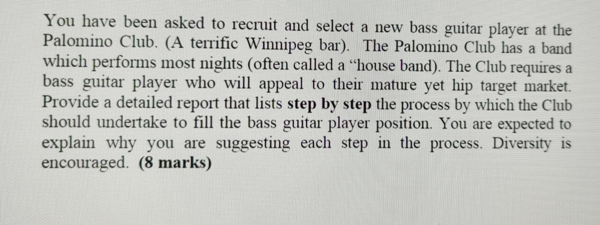 You Have Been Asked To Recruit And Select A New Bass Guitar Player At The Palomino Club A Terrific Winnipeg Bar The 1