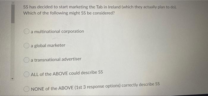 Ss Has Decided To Start Marketing The Tab In Ireland Which They Actually Plan To Do Which Of The Following Might Ss B 1