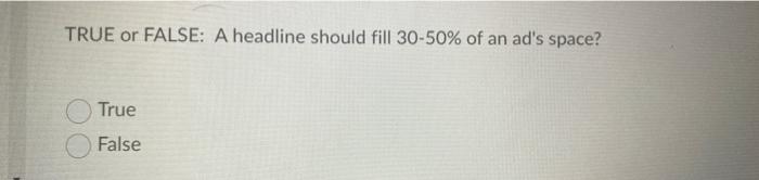 True Or False A Headline Should Fill 30 50 Of An Ad S Space True False 1