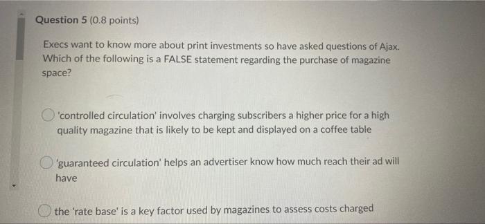 Question 5 0 8 Points Execs Want To Know More About Print Investments So Have Asked Questions Of Ajax Which Of The Fo 1