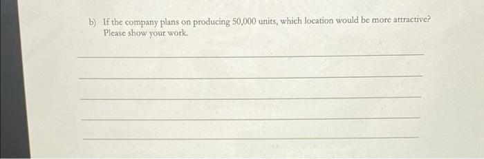 4 Points 2 A Manufacturing Company Is Considering Two Alternative Locations For A New Facility The Fixed And Variabl 2