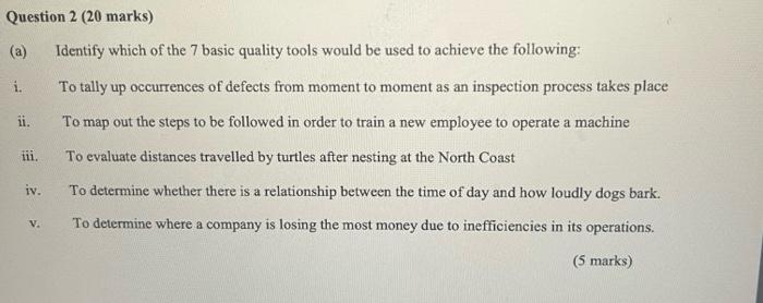 Question 2 20 Marks Identify Which Of The 7 Basic Quality Tools Would Be Used To Achieve The Following I To Tally Up 1