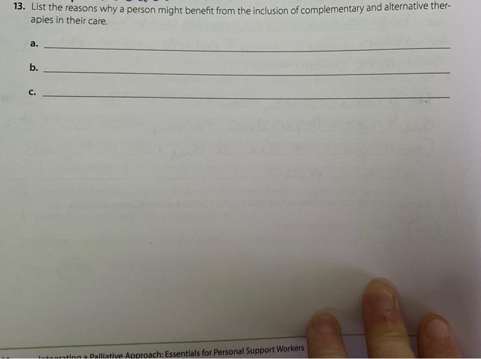 13 List The Reasons Why A Person Might Benefit From The Inclusion Of Complementary And Alternative Ther Apies In Their 1