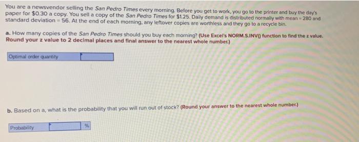 You Are A Newsvendor Selling The San Pedro Times Every Morning Before You Get To Work You Go To The Printer And Buy Th 1