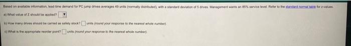 Based On Available Information Lead Time Demand For Pc Jump Drives Averages 43 Units Normally Distributed With A Stand 1