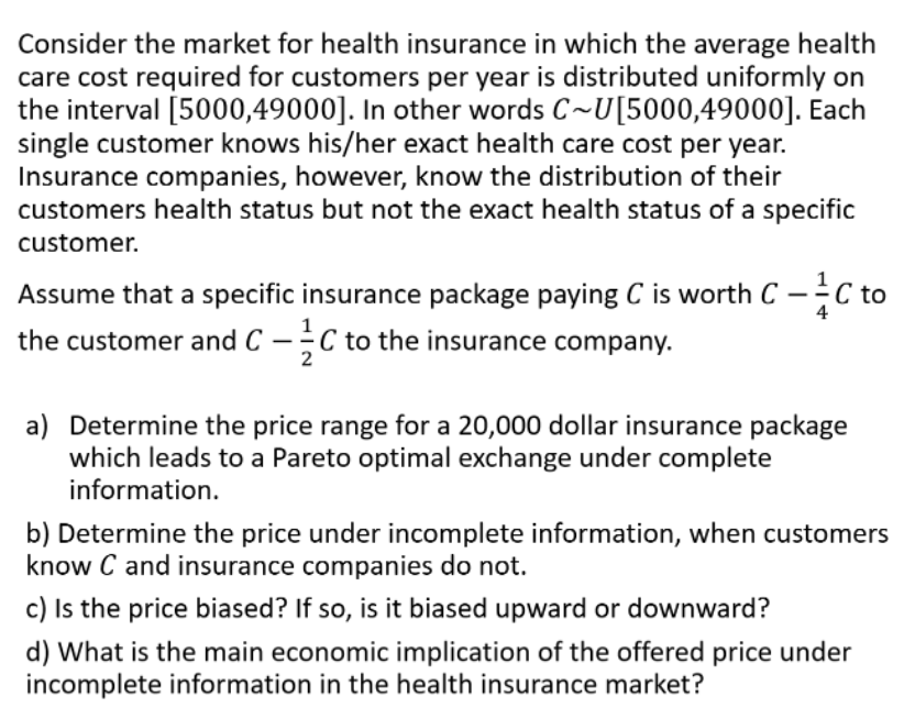 Consider The Market For Health Insurance In Which The Average Health Care Cost Required For Customers Per Year Is Distri 1