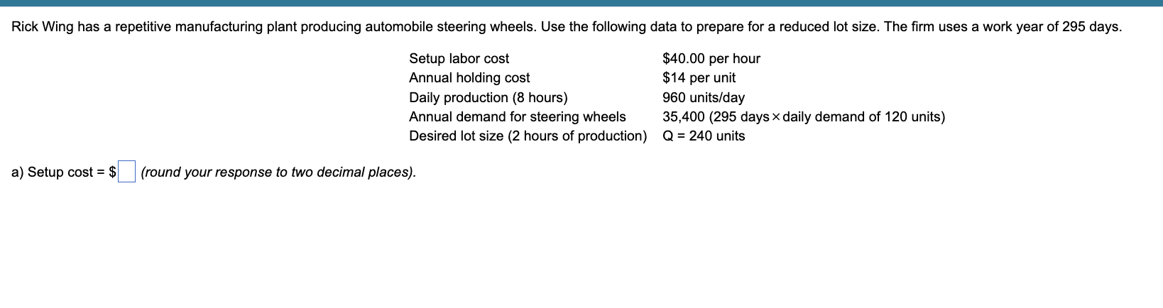 Rick Wing Has A Repetitive Manufacturing Plant Producing Automobile Steering Wheels Use The Following Data To Prepare F 1