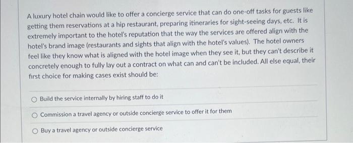 A Luxury Hotel Chain Would Like To Offer A Concierge Service That Can Do One Off Tasks For Guests Like Getting Them Rese 1