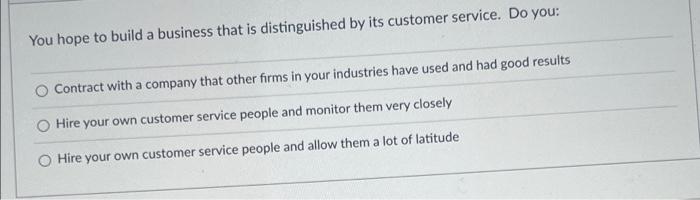 You Hope To Build A Business That Is Distinguished By Its Customer Service Do You Contract With A Company That Other F 1