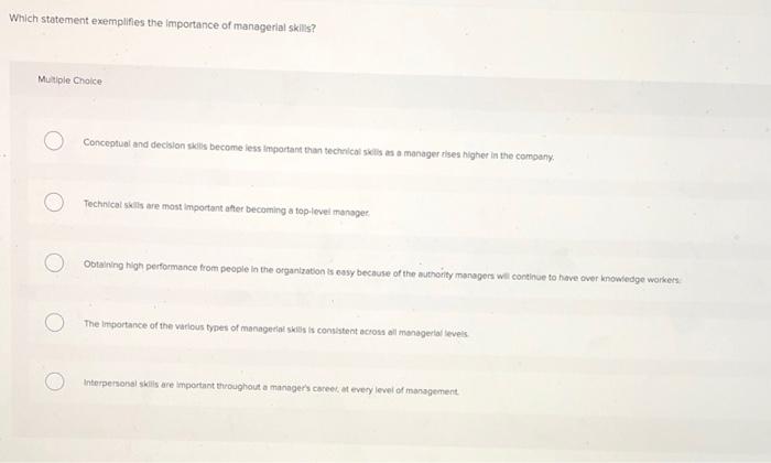 Which Statement Exemplifies The Importance Of Managerial Skills Multiple Choice Conceptual And Decision Skills Become L 1