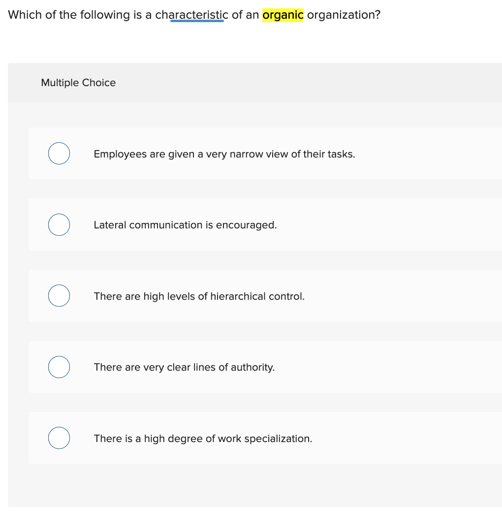 Which Of The Following Is A Characteristic Of An Organic Organization Multiple Choice Employees Are Given A Very Narrow 1
