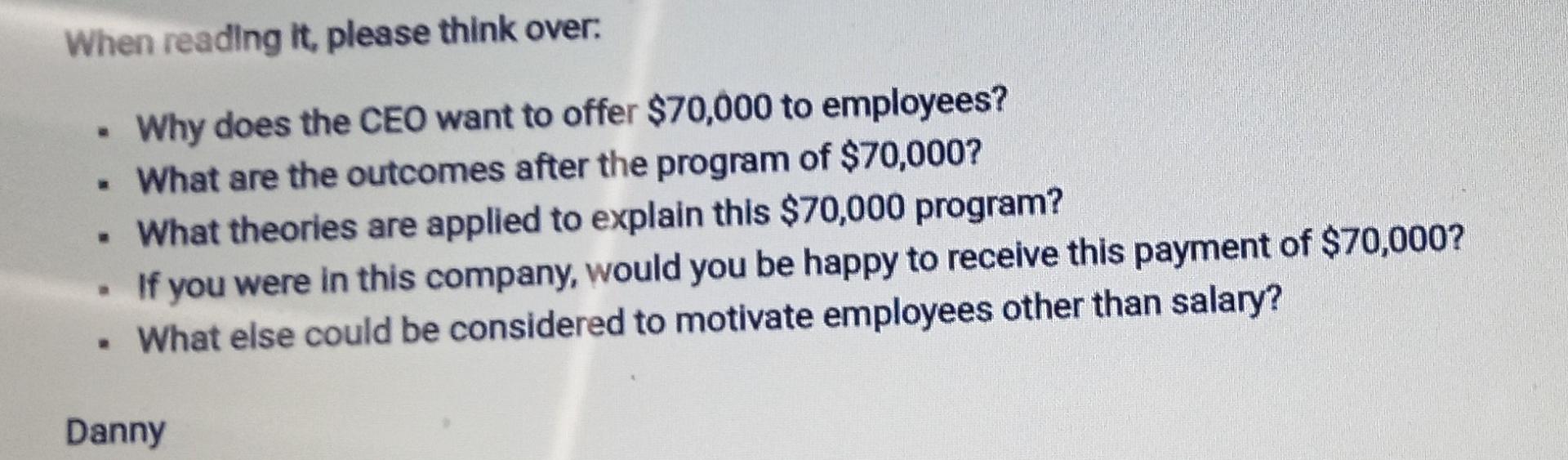When Reading It Please Think Over Why Does The Ceo Want To Offer 70 000 To Employees What Are The Outcomes After T 1