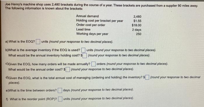 Joe Henry S Machine Shop Uses 2 480 Brackets During The Course Of A Year These Brackets Are Purchased From A Supplier 9 1