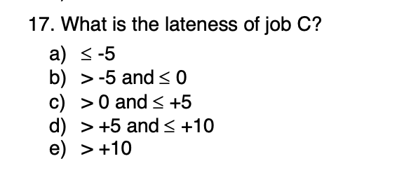 For The Next 5 Questions Consider The Sequencing Situation Show Below Job Sequence Processing Time Due Date A 8 12 B 5 2
