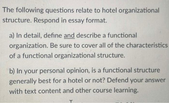 The Following Questions Relate To Hotel Organizational Structure Respond In Essay Format A In Detail Define And Desc 1