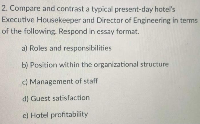 2 Compare And Contrast A Typical Present Day Hotel S Executive Housekeeper And Director Of Engineering In Terms Of The 1