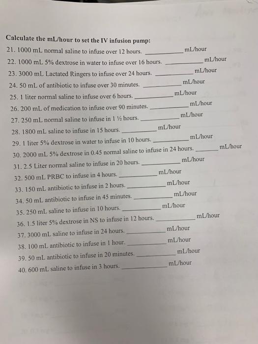 Calculate The Ml Hour To Set The Iv Infusion Pump 21 1000 Ml Normal Saline To Infuse Over 12 Hours Ml Hour 22 1000 M 1