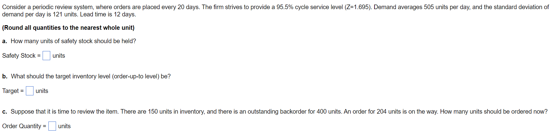 Consider A Periodic Review System Where Orders Are Placed Every 20 Days The Firm Strives To Provide A 95 5 Cycle Serv 1
