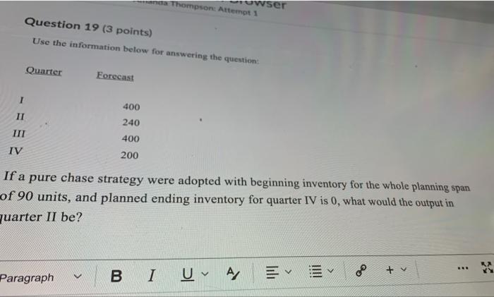 Thompson Attempt 1 Question 19 3 Points Use The Information Below For Answering The Question Quarter Forecast 400 24 1