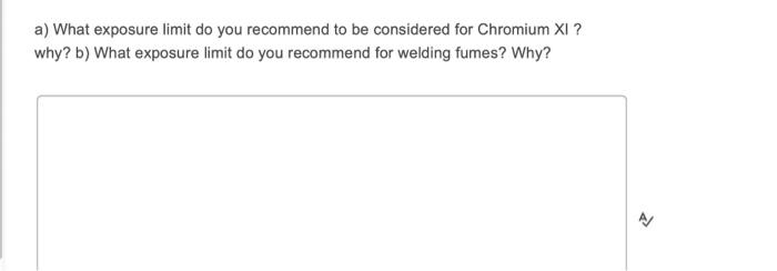 A What Exposure Limit Do You Recommend To Be Considered For Chromium Xi Why B What Exposure Limit Do You Recommend 1