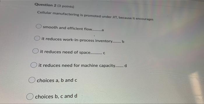 Question 2 3 Points Cellular Manufactering Is Promoted Under Jit Because It Encourages Smooth And Efficient Flow 1