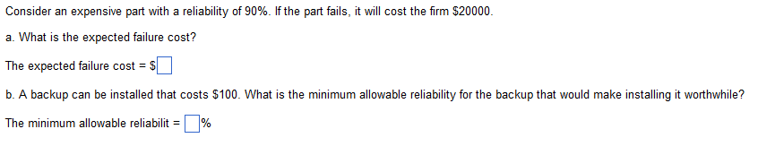 Consider An Expensive Part With A Reliability Of 90 If The Part Fails It Will Cost The Firm 20000 A What Is The Ex 1