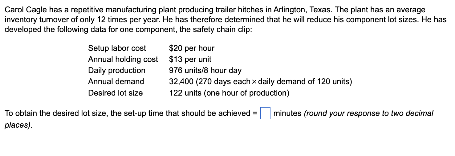 Carol Cagle Has A Repetitive Manufacturing Plant Producing Trailer Hitches In Arlington Texas The Plant Has An Average 1