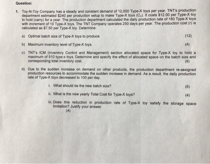 Question 1 Toy N Toy Company Has A Steady And Constant Demand Of 12 000 Type X Toys Per Year Tnt S Production Depart 1