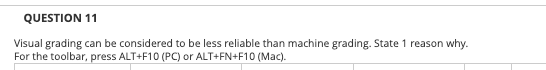 Question 11 Visual Grading Can Be Considered To Be Less Reliable Than Machine Grading State 1 Reason Why For The Toolb 1