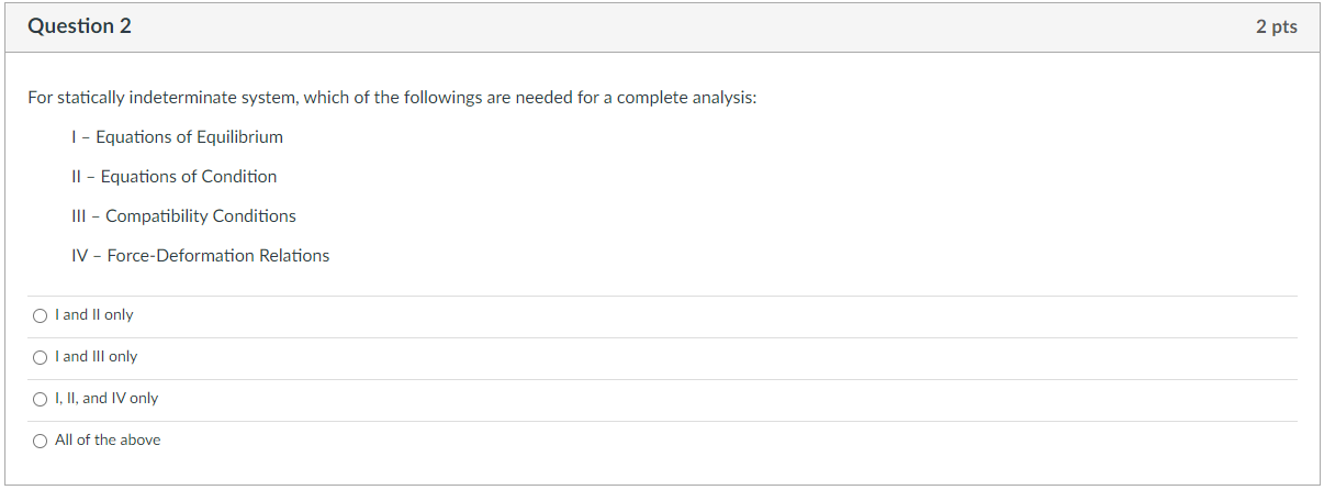 Question 2 For Statically Indeterminate System Which Of The Followings Are Needed For A Complete Analysis I Equation 1
