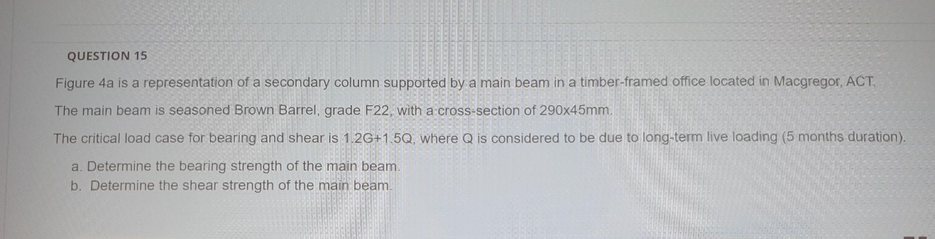 Question 15 Figure 4a Is A Representation Of A Secondary Column Supported By A Main Beam In A Timber Framed Office Locat 1