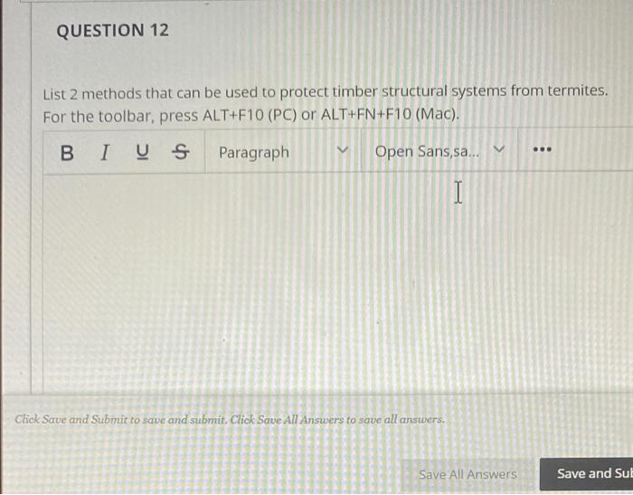 Question 12 List 2 Methods That Can Be Used To Protect Timber Structural Systems From Termites For The Toolbar Press A 1
