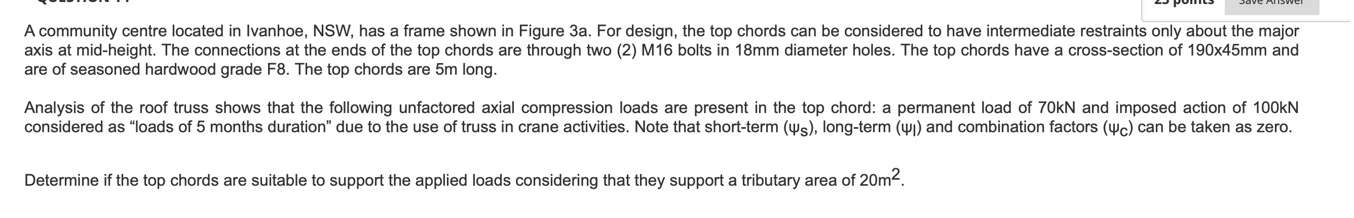 A Community Centre Located In Ivanhoe Nsw Has A Frame Shown In Figure 3a For Design The Top Chords Can Be Considered 1