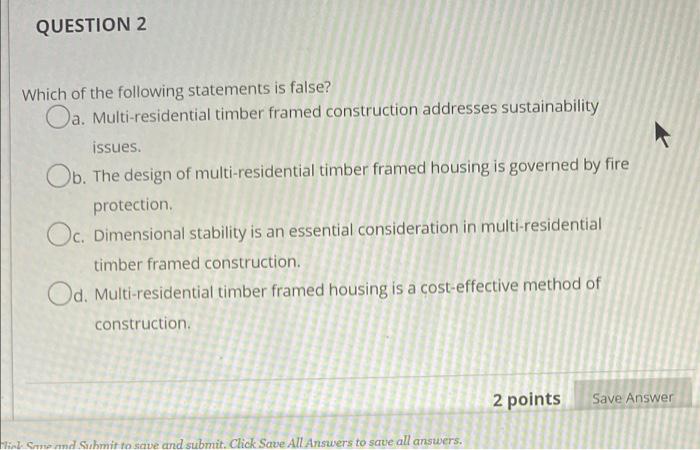 Question 2 Which Of The Following Statements Is False Oa Multi Residential Timber Framed Construction Addresses Sustai 1