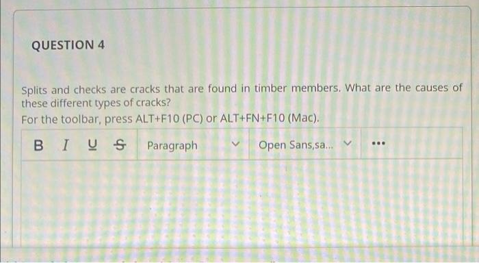 Question 4 Splits And Checks Are Cracks That Are Found In Timber Members What Are The Causes Of These Different Types O 1