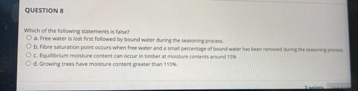 Question 8 Which Of The Following Statements Is False O A Free Water Is Lost First Followed By Bound Water During The 1
