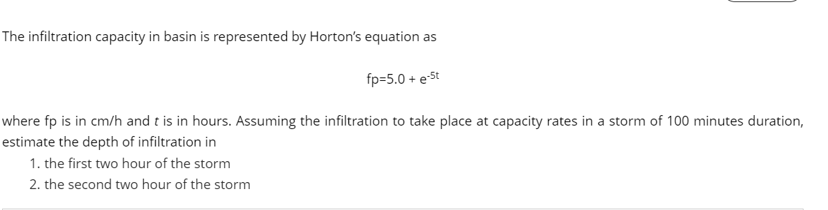 The Infiltration Capacity In Basin Is Represented By Horton S Equation As Fp 5 0 E St Where Fp Is In Cm H And T Is In 1