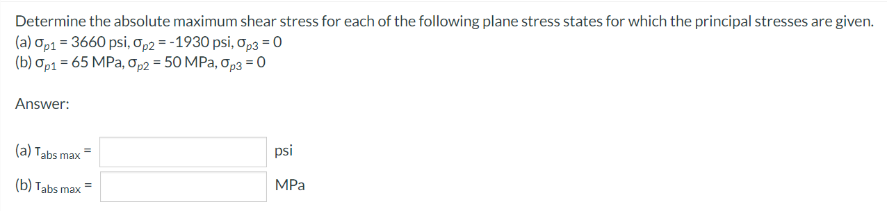 Determine The Absolute Maximum Shear Stress For Each Of The Following Plane Stress States For Which The Principal Stress 1