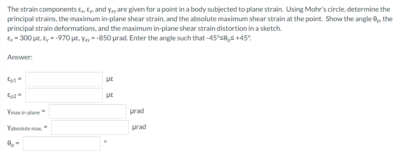The Strain Components Ex Ey And Yxy Are Given For A Point In A Body Subjected To Plane Strain Using Mohr S Circle De 1