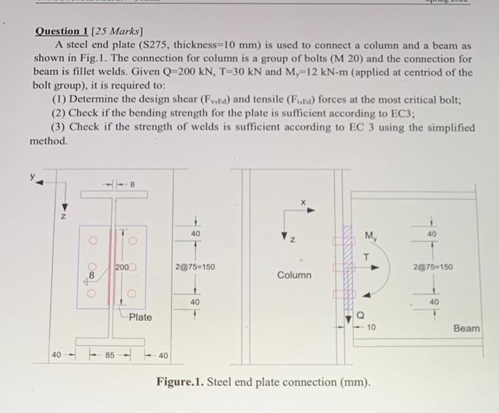 Question 1 25 Marks A Steel End Plate S275 Thickness 10 Mm Is Used To Connect A Column And A Beam As Shown In Fig 1