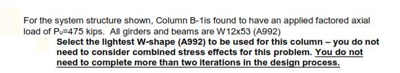 For The System Structure Shown Column B 1 Is Found To Have An Applied Factored Axial Load Of Pu 475 Kips All Girders A 1